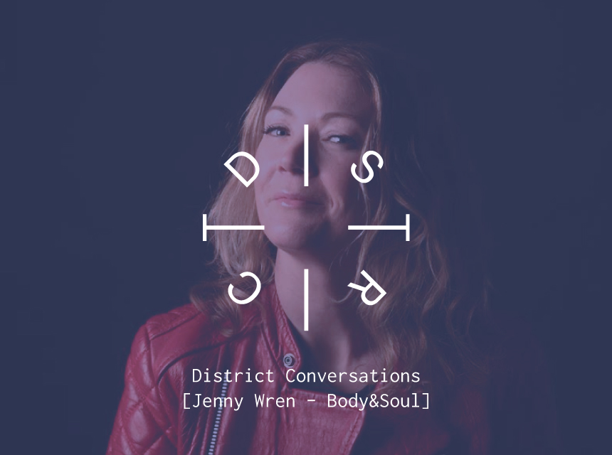 District Conversations Jenny Wren body&soul